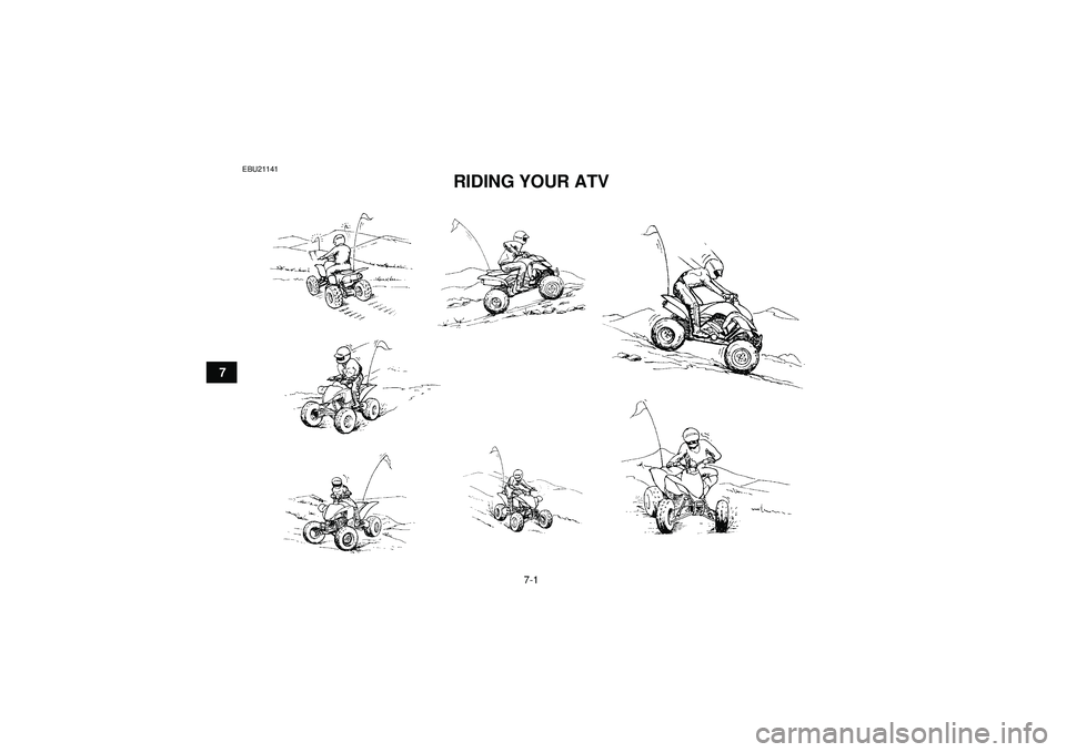 YAMAHA YFZ450 2012  Owners Manual 7-1
7
EBU21141
RIDING YOUR ATV 
U1PD60E0.book  Page 1  Monday, June 13, 2011  2:57 PM 