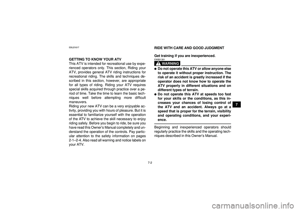YAMAHA YFZ450 2012 Owners Manual 7-2
7
EBU21617GETTING TO KNOW YOUR ATV
This ATV is intended for recreational use by expe-
rienced operators only. This section, Riding your
ATV, provides general ATV riding instructions for
recreation YAMAHA YFZ450 2012 Owners Manual 7-2
7
EBU21617GETTING TO KNOW YOUR ATV
This ATV is intended for recreational use by expe-
rienced operators only. This section, Riding your
ATV, provides general ATV riding instructions for
recreation