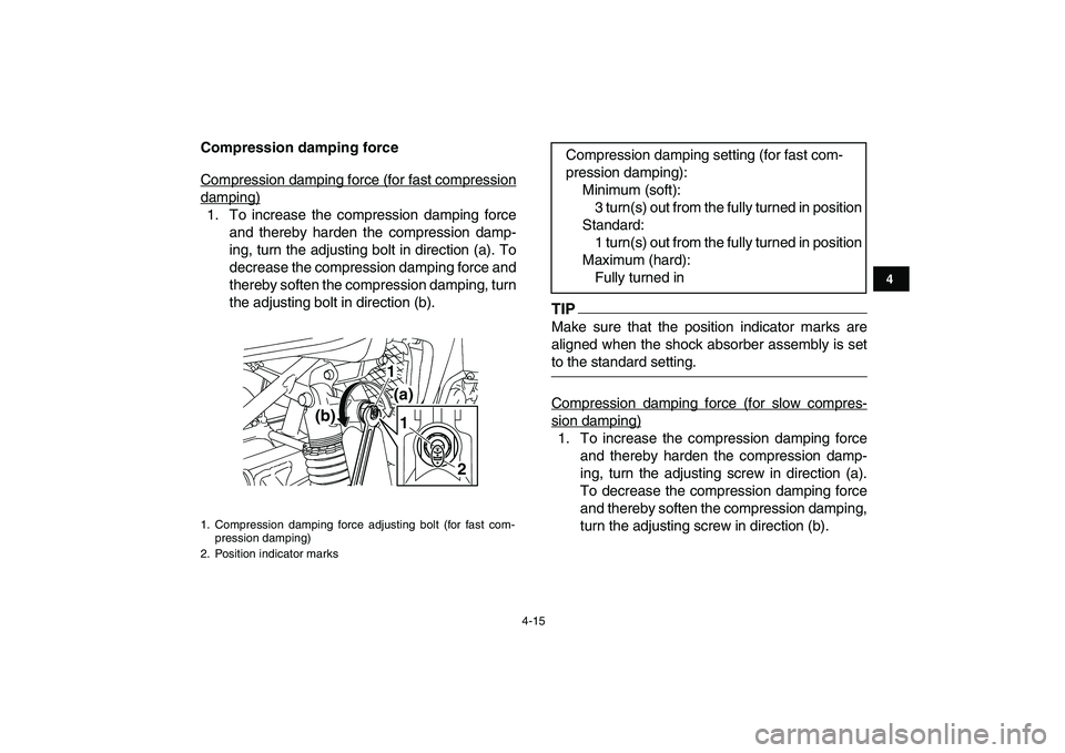 YAMAHA YFZ450 2009 Owners Manual
4-15
1
2
34
5
6
7
8
9
10
11
Compression damping force
Compression damping force (for fast compression
damping)1. To increase the compression damping force
and thereby harden the compression damp YAMAHA YFZ450 2009 Owners Manual
4-15
1
2
34
5
6
7
8
9
10
11
Compression damping force
Compression damping force (for fast compression
damping)1. To increase the compression damping force
and thereby harden the compression damp