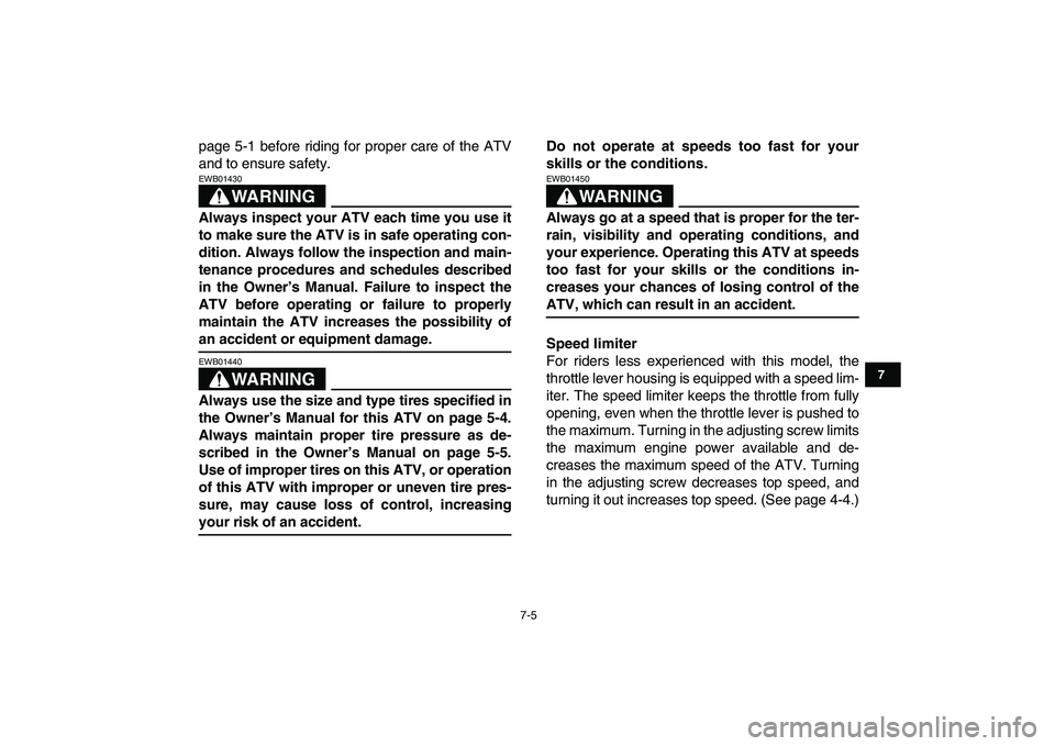 YAMAHA YFZ450 2009 Owners Manual
7-5
1
2
3
4
5
67
8
9
10
11
page 5-1 before riding for proper care of the ATV
and to ensure safety.
WARNING
EWB01430
Always inspect your ATV each time you use it
to make sure the ATV is in saf YAMAHA YFZ450 2009 Owners Manual
7-5
1
2
3
4
5
67
8
9
10
11
page 5-1 before riding for proper care of the ATV
and to ensure safety.
WARNING
EWB01430
Always inspect your ATV each time you use it
to make sure the ATV is in saf