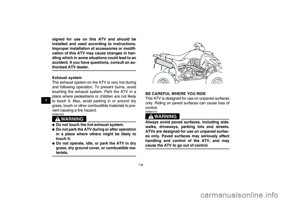 YAMAHA YFZ450 2009 Owners Manual
7-8
1
2
3
4
5
67
8
9
10
11
signed for use on this ATV and should be
installed and used according to instructions.
Improper installation of accessories or modifi-
cation of this ATV may cause chan YAMAHA YFZ450 2009 Owners Manual
7-8
1
2
3
4
5
67
8
9
10
11
signed for use on this ATV and should be
installed and used according to instructions.
Improper installation of accessories or modifi-
cation of this ATV may cause chan