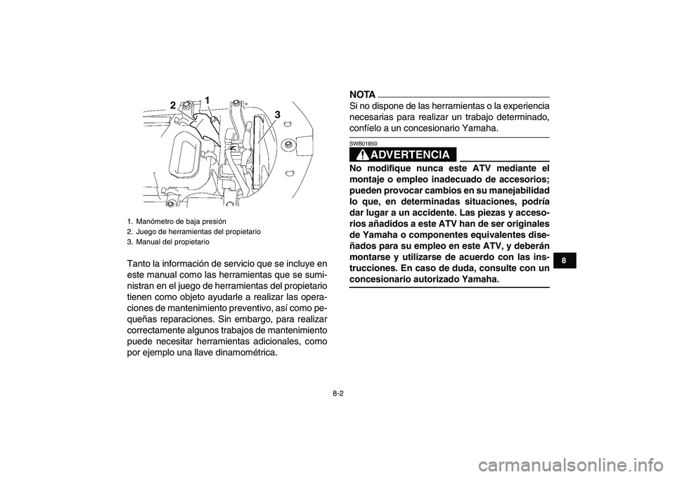YAMAHA YFZ450 2009 Manuale de Empleo (in Spanish)
8-2
1
2
3
4
5
6
78
9
10
11
Tanto la información de servicio que se incluye en
este manual como las herramientas que se sumi-
nistran en el juego de herramientas del propietario
tienen como objet YAMAHA YFZ450 2009 Manuale de Empleo (in Spanish)
8-2
1
2
3
4
5
6
78
9
10
11
Tanto la información de servicio que se incluye en
este manual como las herramientas que se sumi-
nistran en el juego de herramientas del propietario
tienen como objet