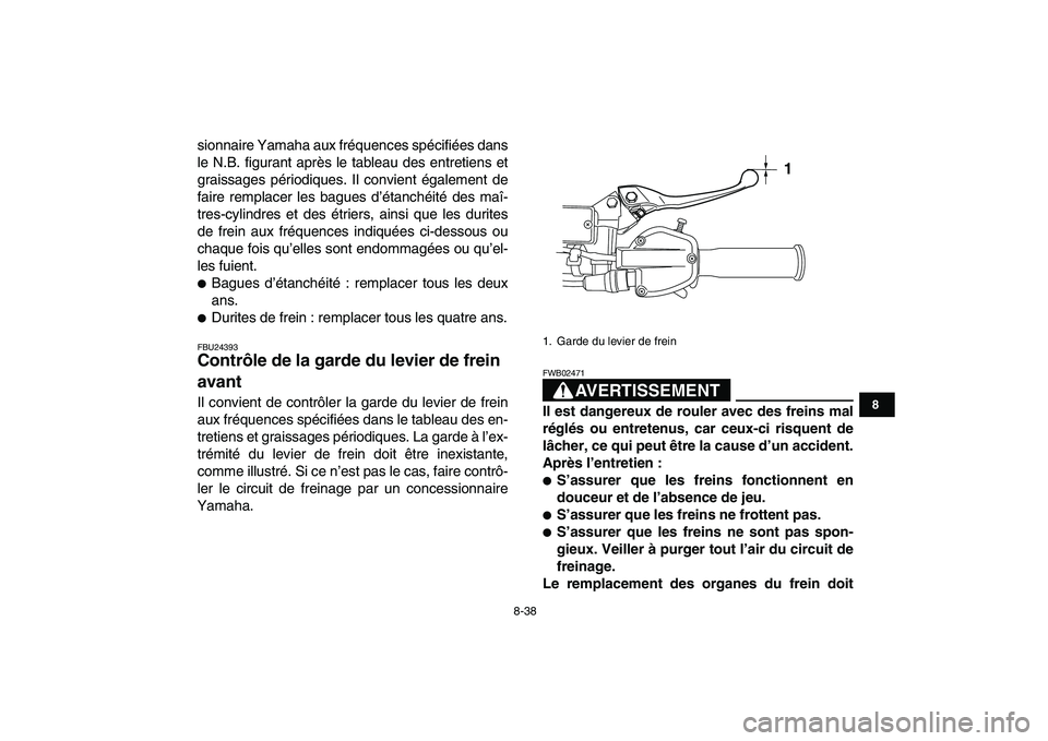 YAMAHA YFZ450 2009 Notices Demploi (in French)
8-38
1
2
3
4
5
6
78
9
10
11
sionnaire Yamaha aux fréquences spécifiées dans
le N.B. figurant après le tableau des entretiens et
graissages périodiques. Il convient également de
faire rempla YAMAHA YFZ450 2009 Notices Demploi (in French)
8-38
1
2
3
4
5
6
78
9
10
11
sionnaire Yamaha aux fréquences spécifiées dans
le N.B. figurant après le tableau des entretiens et
graissages périodiques. Il convient également de
faire rempla