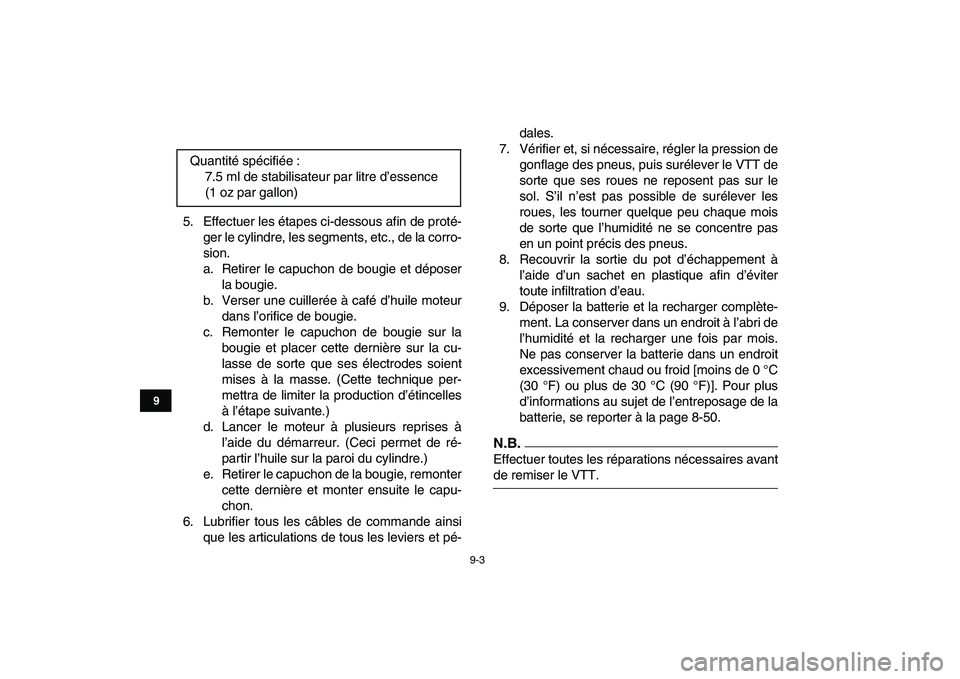 YAMAHA YFZ450 2009 Notices Demploi (in French)
9-3
1
2
3
4
5
6
7
89
10
11
5. Effectuer les étapes ci-dessous afin de proté-
ger le cylindre, les segments, etc., de la corro-
sion.
a. Retirer le capuchon de bougie et déposer
la bougie.
b. V YAMAHA YFZ450 2009 Notices Demploi (in French)
9-3
1
2
3
4
5
6
7
89
10
11
5. Effectuer les étapes ci-dessous afin de proté-
ger le cylindre, les segments, etc., de la corro-
sion.
a. Retirer le capuchon de bougie et déposer
la bougie.
b. V