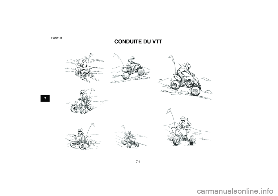 YAMAHA YFZ450 2009  Notices Demploi (in French)  
7-1 
1
2
3
4
5
67
8
9
10
11
 
FBU21141 
CONDUITE DU VTT  