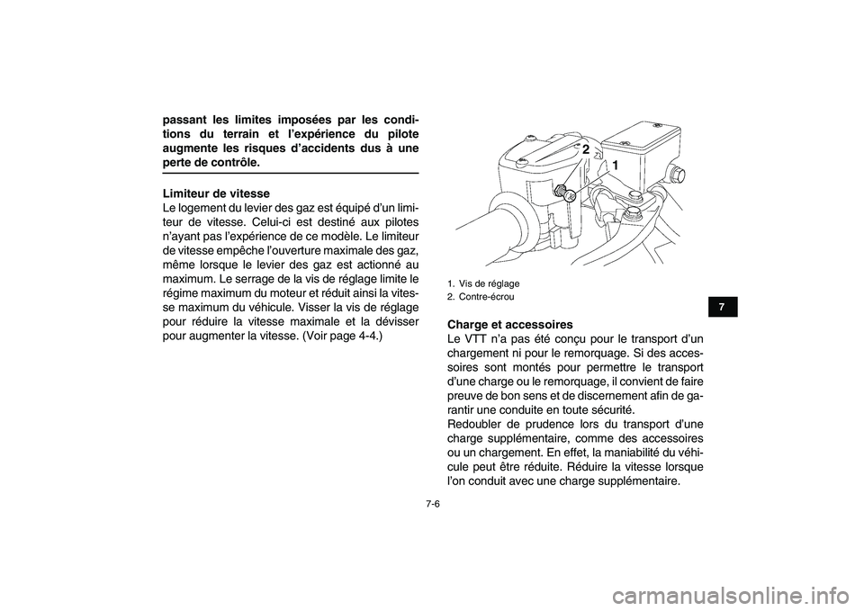 YAMAHA YFZ450 2009 Notices Demploi (in French)
7-6
1
2
3
4
5
67
8
9
10
11
passant les limites imposées par les condi-
tions du terrain et l’expérience du pilote
augmente les risques d’accidents dus à une
perte de contrôle.
Limiteur d YAMAHA YFZ450 2009 Notices Demploi (in French)
7-6
1
2
3
4
5
67
8
9
10
11
passant les limites imposées par les condi-
tions du terrain et l’expérience du pilote
augmente les risques d’accidents dus à une
perte de contrôle.
Limiteur d