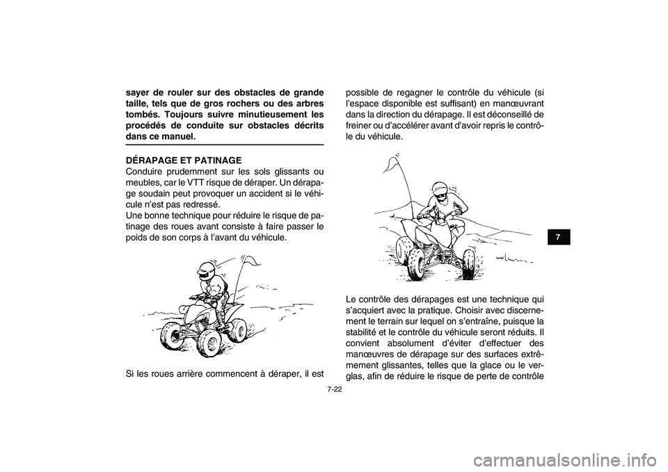 YAMAHA YFZ450 2009 Notices Demploi (in French)
7-22
1
2
3
4
5
67
8
9
10
11
sayer de rouler sur des obstacles de grande
taille, tels que de gros rochers ou des arbres
tombés. Toujours suivre minutieusement les
procédés de conduite sur obsta YAMAHA YFZ450 2009 Notices Demploi (in French)
7-22
1
2
3
4
5
67
8
9
10
11
sayer de rouler sur des obstacles de grande
taille, tels que de gros rochers ou des arbres
tombés. Toujours suivre minutieusement les
procédés de conduite sur obsta