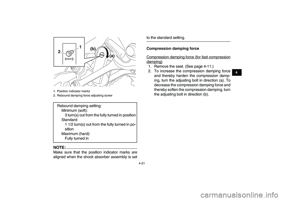 YAMAHA YFZ450 2008  Owners Manual  
4-21 
1
2
34
5
6
7
8
9
10
11
NOTE:
 
Make sure that the position indicator marks are
aligned when the shock absorber assembly is set 
to the standard setting. 
Compression damping force 
Compression