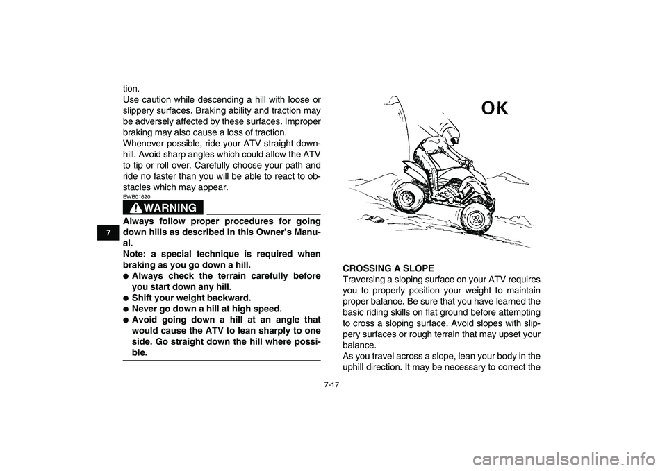 YAMAHA YFZ450 2008 Owners Manual
7-17
1
2
3
4
5
67
8
9
10
11
tion.
Use caution while descending a hill with loose or
slippery surfaces. Braking ability and traction may
be adversely affected by these surfaces. Improper
braking m YAMAHA YFZ450 2008 Owners Manual
7-17
1
2
3
4
5
67
8
9
10
11
tion.
Use caution while descending a hill with loose or
slippery surfaces. Braking ability and traction may
be adversely affected by these surfaces. Improper
braking m