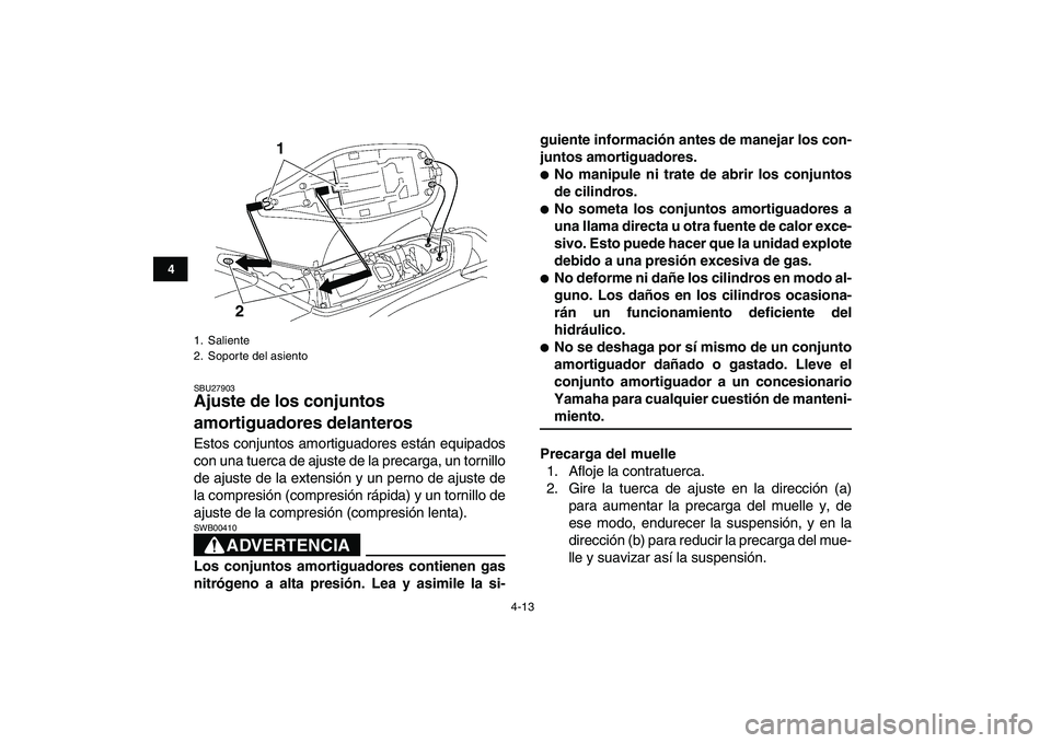 YAMAHA YFZ450 2008 Manuale de Empleo (in Spanish)
4-13
1
2
34
5
6
7
8
9
10
11
SBU27903
Ajuste de los conjuntos
amortiguadores delanteros
Estos conjuntos amortiguadores están equipados
con una tuerca de ajuste de la precarga, un tornillo
de YAMAHA YFZ450 2008 Manuale de Empleo (in Spanish)
4-13
1
2
34
5
6
7
8
9
10
11
SBU27903
Ajuste de los conjuntos
amortiguadores delanteros
Estos conjuntos amortiguadores están equipados
con una tuerca de ajuste de la precarga, un tornillo
de