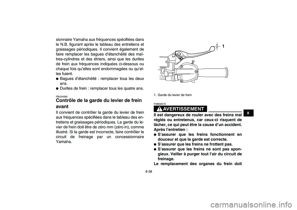 YAMAHA YFZ450 2008 Notices Demploi (in French)
8-38
1
2
3
4
5
6
78
9
10
11
sionnaire Yamaha aux fréquences spécifiées dans
le N.B. figurant après le tableau des entretiens et
graissages périodiques. Il convient également de
faire rempla YAMAHA YFZ450 2008 Notices Demploi (in French)
8-38
1
2
3
4
5
6
78
9
10
11
sionnaire Yamaha aux fréquences spécifiées dans
le N.B. figurant après le tableau des entretiens et
graissages périodiques. Il convient également de
faire rempla