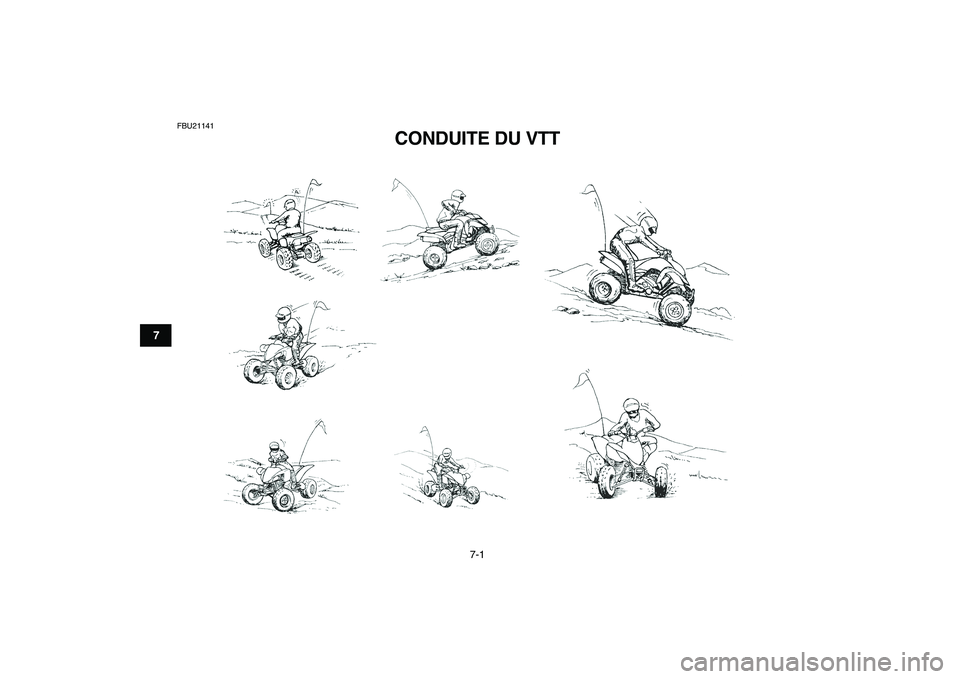 YAMAHA YFZ450 2008  Notices Demploi (in French)  
7-1 
1
2
3
4
5
67
8
9
10
11
 
FBU21141 
CONDUITE DU VTT  