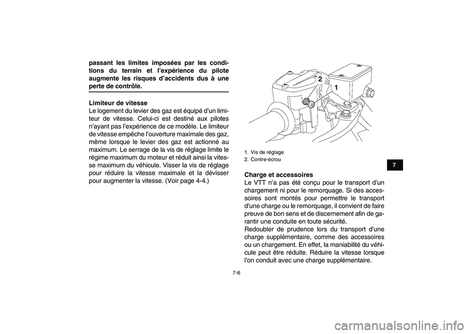 YAMAHA YFZ450 2008 Notices Demploi (in French)
7-6
1
2
3
4
5
67
8
9
10
11
passant les limites imposées par les condi-
tions du terrain et l’expérience du pilote
augmente les risques d’accidents dus à une
perte de contrôle.
Limiteur d YAMAHA YFZ450 2008 Notices Demploi (in French)
7-6
1
2
3
4
5
67
8
9
10
11
passant les limites imposées par les condi-
tions du terrain et l’expérience du pilote
augmente les risques d’accidents dus à une
perte de contrôle.
Limiteur d