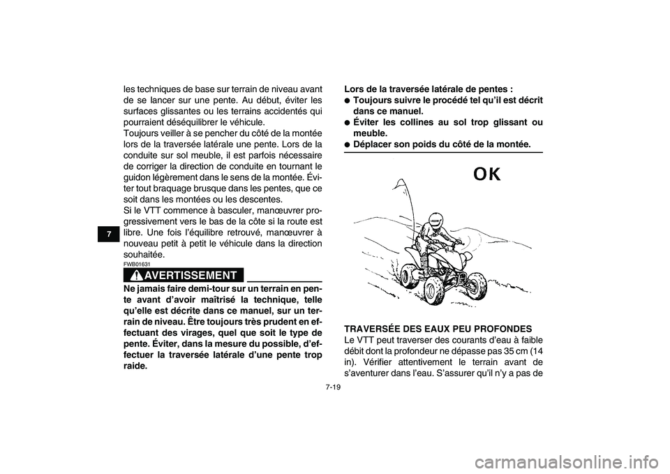 YAMAHA YFZ450 2008 Notices Demploi (in French)
7-19
1
2
3
4
5
67
8
9
10
11
les techniques de base sur terrain de niveau avant
de se lancer sur une pente. Au début, éviter les
surfaces glissantes ou les terrains accidentés qui
pourraient d YAMAHA YFZ450 2008 Notices Demploi (in French)
7-19
1
2
3
4
5
67
8
9
10
11
les techniques de base sur terrain de niveau avant
de se lancer sur une pente. Au début, éviter les
surfaces glissantes ou les terrains accidentés qui
pourraient d