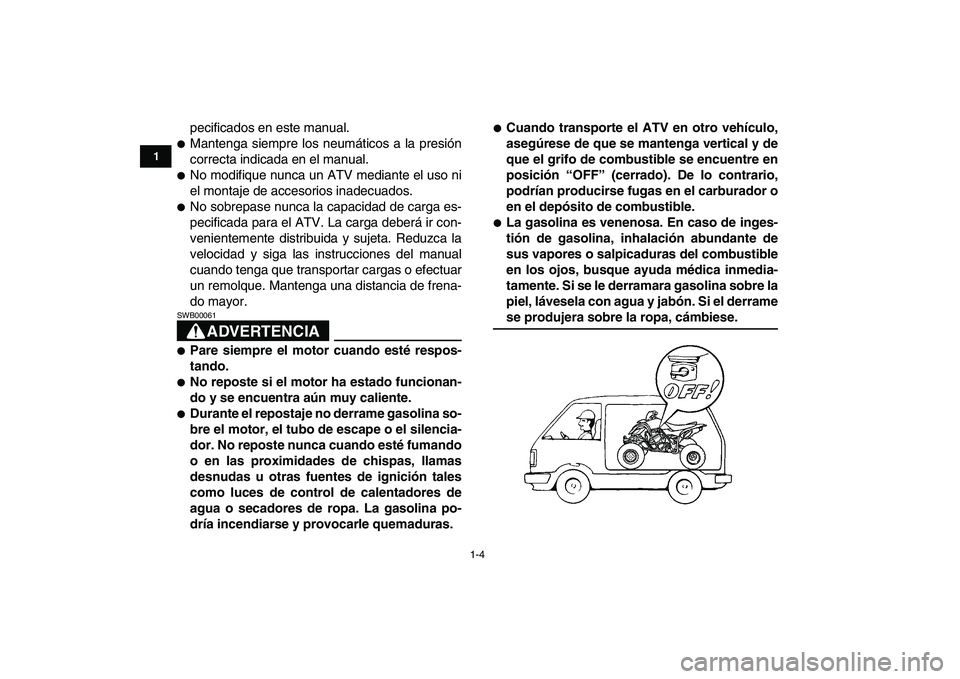 YAMAHA YFZ450 2007 Manuale de Empleo (in Spanish)
1-4
1
2
3
4
5
6
7
8
9
10
11
pecificados en este manual.
Mantenga siempre los neumáticos a la presión
correcta indicada en el manual.
No modifique nunca un ATV mediante el uso ni
el mont YAMAHA YFZ450 2007 Manuale de Empleo (in Spanish)
1-4
1
2
3
4
5
6
7
8
9
10
11
pecificados en este manual.
Mantenga siempre los neumáticos a la presión
correcta indicada en el manual.
No modifique nunca un ATV mediante el uso ni
el mont