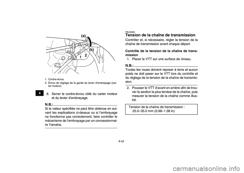 YAMAHA YFZ450 2007 Notices Demploi (in French)
8-42
1
2
3
4
5
6
78
9
10
11
8. Serrer le contre-écrou côté du carter moteur
et du levier d’embrayage.
N.B.:
Si la valeur spécifiée ne peut être obtenue en sui-
vant les explications ci- YAMAHA YFZ450 2007 Notices Demploi (in French)
8-42
1
2
3
4
5
6
78
9
10
11
8. Serrer le contre-écrou côté du carter moteur
et du levier d’embrayage.
N.B.:
Si la valeur spécifiée ne peut être obtenue en sui-
vant les explications ci-