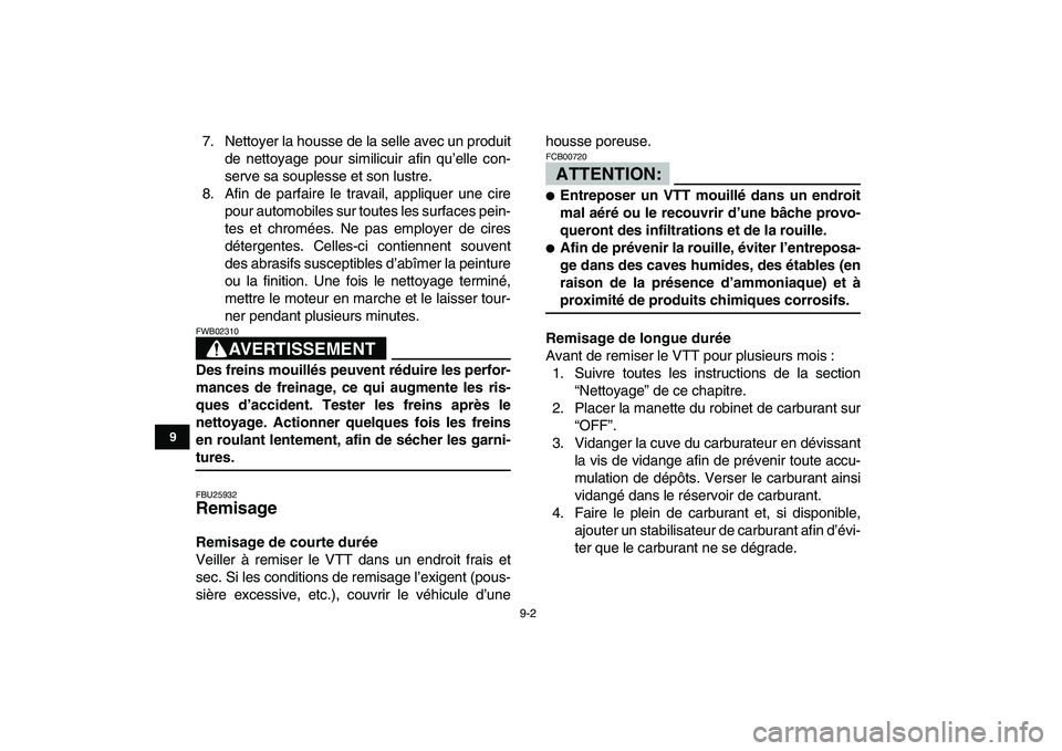 YAMAHA YFZ450 2007 Notices Demploi (in French)
9-2
1
2
3
4
5
6
7
89
10
11
7. Nettoyer la housse de la selle avec un produit
de nettoyage pour similicuir afin qu’elle con-
serve sa souplesse et son lustre.
8. Afin de parfaire le travail, app YAMAHA YFZ450 2007 Notices Demploi (in French)
9-2
1
2
3
4
5
6
7
89
10
11
7. Nettoyer la housse de la selle avec un produit
de nettoyage pour similicuir afin qu’elle con-
serve sa souplesse et son lustre.
8. Afin de parfaire le travail, app