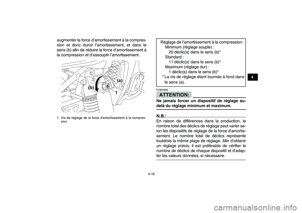 YAMAHA YFZ450 2007 Notices Demploi (in French)
4-16
1
2
34
5
6
7
8
9
10
11
augmenter la force d’amortissement à la compres-
sion et donc durcir l’amortissement, et dans le
sens (b) afin de réduire la force d’amortissement à
la compre YAMAHA YFZ450 2007 Notices Demploi (in French)
4-16
1
2
34
5
6
7
8
9
10
11
augmenter la force d’amortissement à la compres-
sion et donc durcir l’amortissement, et dans le
sens (b) afin de réduire la force d’amortissement à
la compre