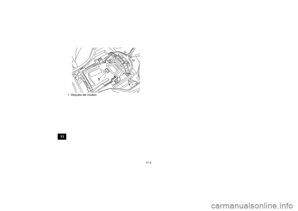 YAMAHA YFZ450R 2014  Manuale de Empleo (in Spanish) 11-2
11
1. Etiqueta del modelo
1
U1TD6AS0.book  Page 2  Thursday, December 26, 2013  11:18 AM 