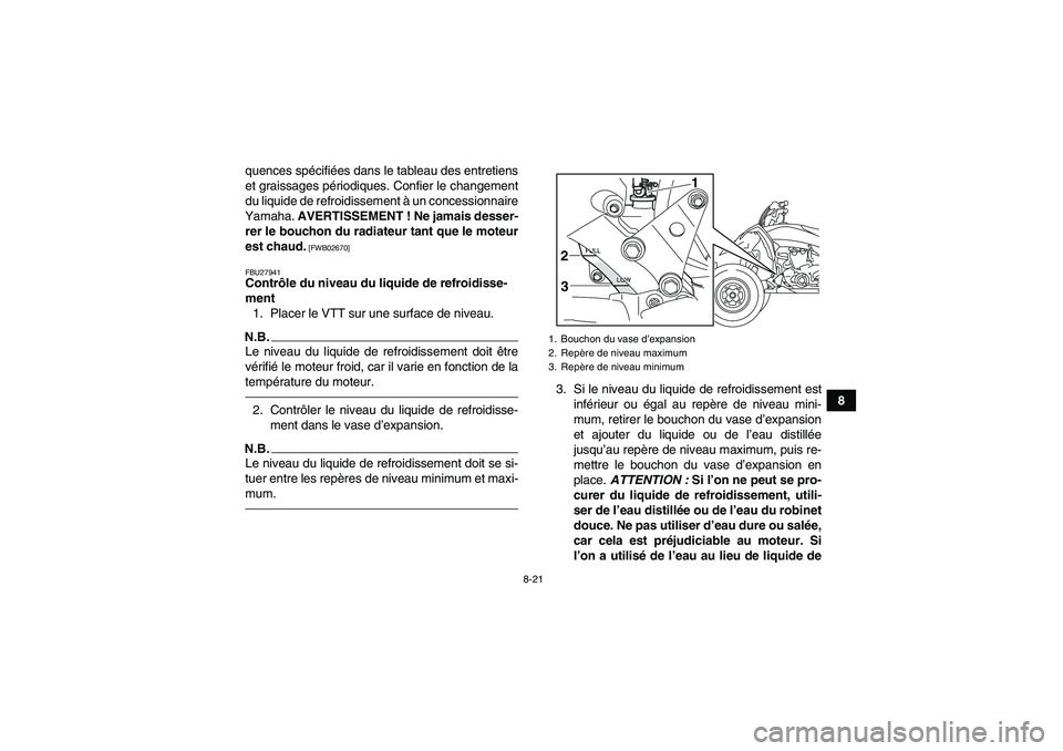 YAMAHA YFZ450R 2001 Notices Demploi (in French) 8-21
8 quences spécifiées dans le tableau des entretiens
et graissages périodiques. Confier le changement
du liquide de refroidissement à un concessionnaire
Yamaha. AVERTISSEMENT ! Ne jamais desse YAMAHA YFZ450R 2001 Notices Demploi (in French) 8-21
8 quences spécifiées dans le tableau des entretiens
et graissages périodiques. Confier le changement
du liquide de refroidissement à un concessionnaire
Yamaha. AVERTISSEMENT ! Ne jamais desse