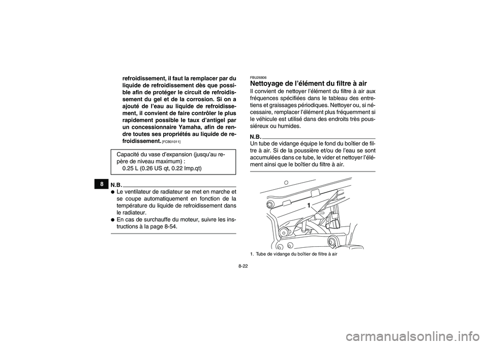 YAMAHA YFZ450R 2001 Notices Demploi (in French) 8-22
8refroidissement, il faut la remplacer par du
liquide de refroidissement dès que possi-
ble afin de protéger le circuit de refroidis-
sement du gel et de la corrosion. Si on a
ajouté de l’ea YAMAHA YFZ450R 2001 Notices Demploi (in French) 8-22
8refroidissement, il faut la remplacer par du
liquide de refroidissement dès que possi-
ble afin de protéger le circuit de refroidis-
sement du gel et de la corrosion. Si on a
ajouté de l’ea