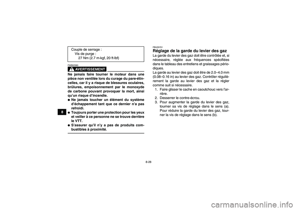 YAMAHA YFZ450R 2001 Notices Demploi (in French) 8-28
8
AVERTISSEMENT
FWB02380Ne jamais faire tourner le moteur dans une
pièce non ventilée lors du curage du pare-étin-
celles, car il y a risque de blessures oculaires,
brûlures, empoisonnement p YAMAHA YFZ450R 2001 Notices Demploi (in French) 8-28
8
AVERTISSEMENT
FWB02380Ne jamais faire tourner le moteur dans une
pièce non ventilée lors du curage du pare-étin-
celles, car il y a risque de blessures oculaires,
brûlures, empoisonnement p