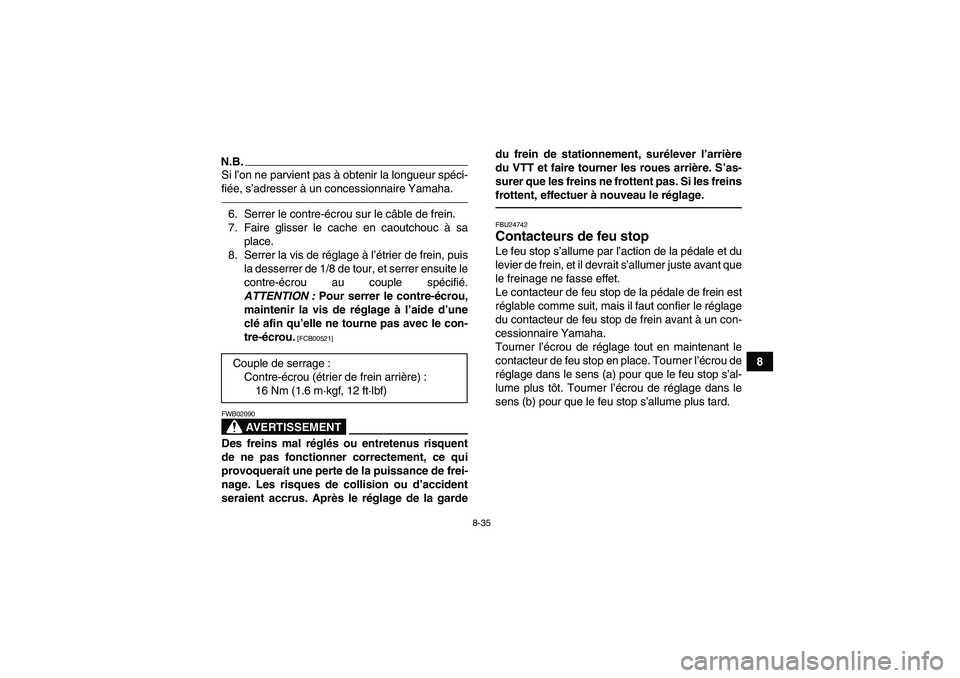 YAMAHA YFZ450R 2001 Notices Demploi (in French) 8-35
8
N.B.Si l’on ne parvient pas à obtenir la longueur spéci-
fiée, s’adresser à un concessionnaire Yamaha.6. Serrer le contre-écrou sur le câble de frein.
7. Faire glisser le cache en cao YAMAHA YFZ450R 2001 Notices Demploi (in French) 8-35
8
N.B.Si l’on ne parvient pas à obtenir la longueur spéci-
fiée, s’adresser à un concessionnaire Yamaha.6. Serrer le contre-écrou sur le câble de frein.
7. Faire glisser le cache en cao