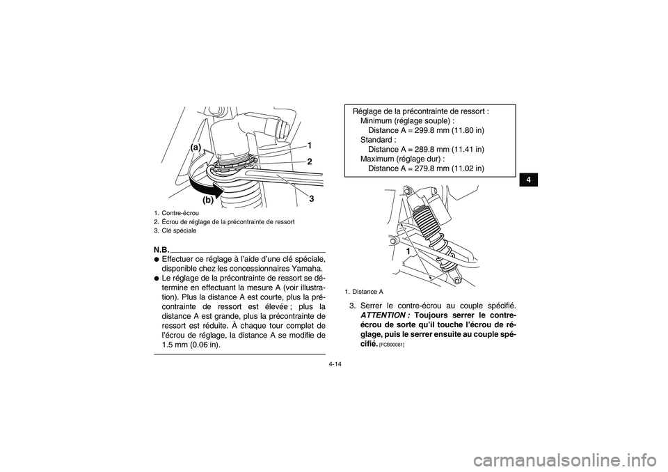 YAMAHA YFZ450R 2001 Notices Demploi (in French) 4-14
4
N.B.Effectuer ce réglage à l’aide d’une clé spéciale,
disponible chez les concessionnaires Yamaha.Le réglage de la précontrainte de ressort se dé-
termine en effectuant la mesure A YAMAHA YFZ450R 2001 Notices Demploi (in French) 4-14
4
N.B.Effectuer ce réglage à l’aide d’une clé spéciale,
disponible chez les concessionnaires Yamaha.Le réglage de la précontrainte de ressort se dé-
termine en effectuant la mesure A