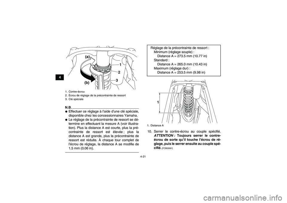 YAMAHA YFZ450R 2001 Notices Demploi (in French) 4-21
4
N.B.Effectuer ce réglage à l’aide d’une clé spéciale,
disponible chez les concessionnaires Yamaha.Le réglage de la précontrainte de ressort se dé-
termine en effectuant la mesure A YAMAHA YFZ450R 2001 Notices Demploi (in French) 4-21
4
N.B.Effectuer ce réglage à l’aide d’une clé spéciale,
disponible chez les concessionnaires Yamaha.Le réglage de la précontrainte de ressort se dé-
termine en effectuant la mesure A