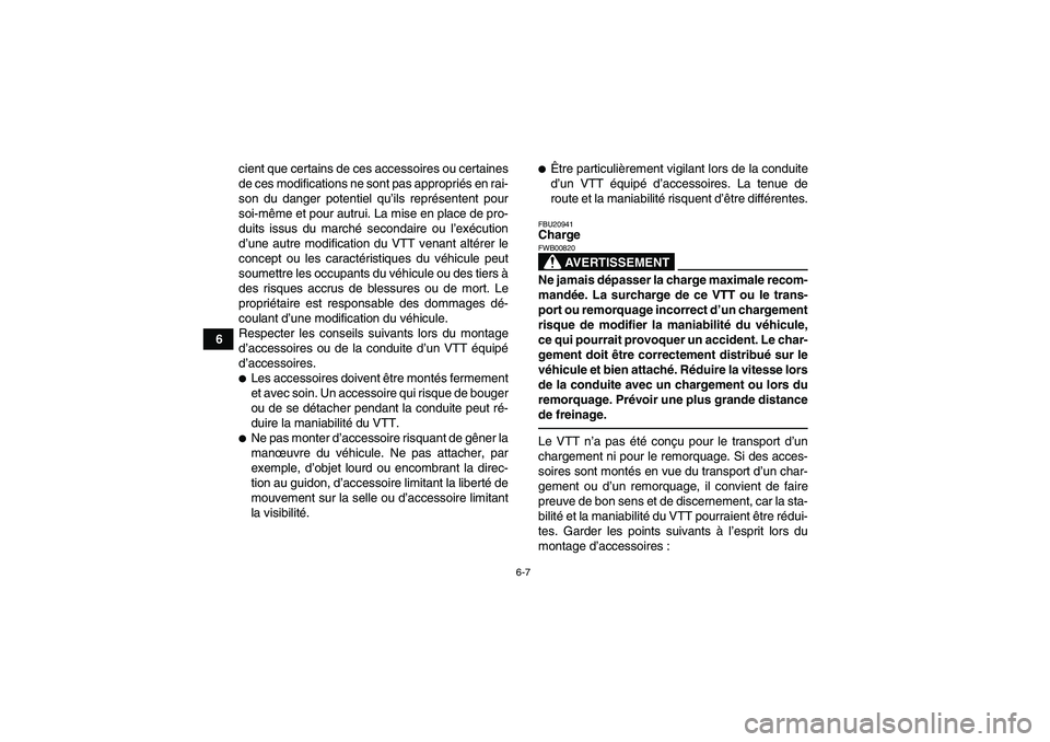 YAMAHA YFZ450R 2001 Notices Demploi (in French) 6-7
6cient que certains de ces accessoires ou certaines
de ces modifications ne sont pas appropriés en rai-
son du danger potentiel qu’ils représentent pour
soi-même et pour autrui. La mise en pl YAMAHA YFZ450R 2001 Notices Demploi (in French) 6-7
6cient que certains de ces accessoires ou certaines
de ces modifications ne sont pas appropriés en rai-
son du danger potentiel qu’ils représentent pour
soi-même et pour autrui. La mise en pl