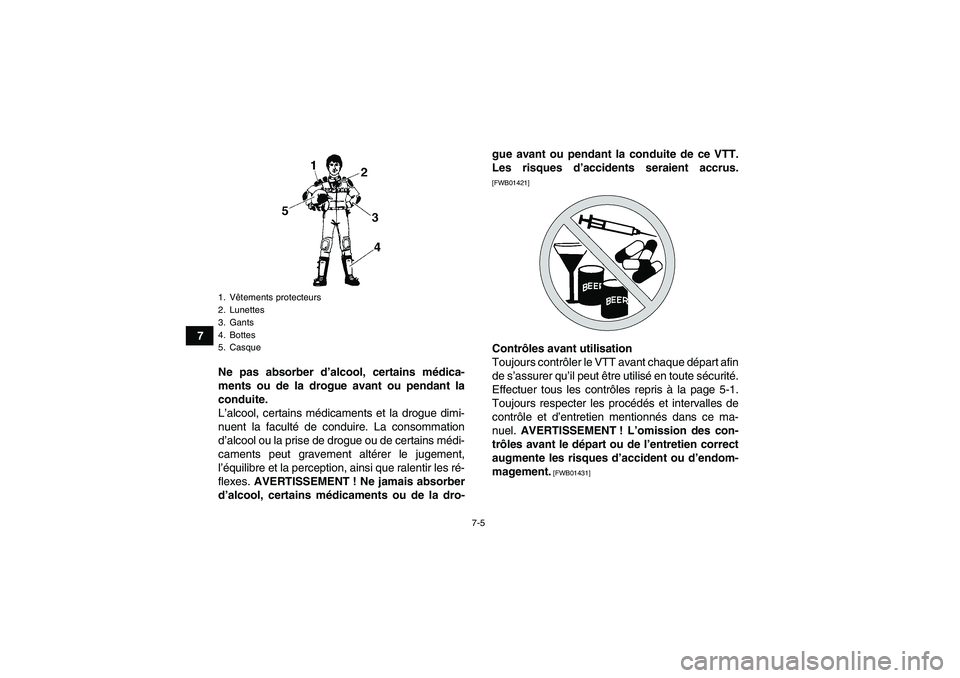 YAMAHA YFZ450R 2001 Notices Demploi (in French) 7-5
7
Ne pas absorber d’alcool, certains médica-
ments ou de la drogue avant ou pendant la
conduite.
L’alcool, certains médicaments et la drogue dimi-
nuent la faculté de conduire. La consommat YAMAHA YFZ450R 2001 Notices Demploi (in French) 7-5
7
Ne pas absorber d’alcool, certains médica-
ments ou de la drogue avant ou pendant la
conduite.
L’alcool, certains médicaments et la drogue dimi-
nuent la faculté de conduire. La consommat