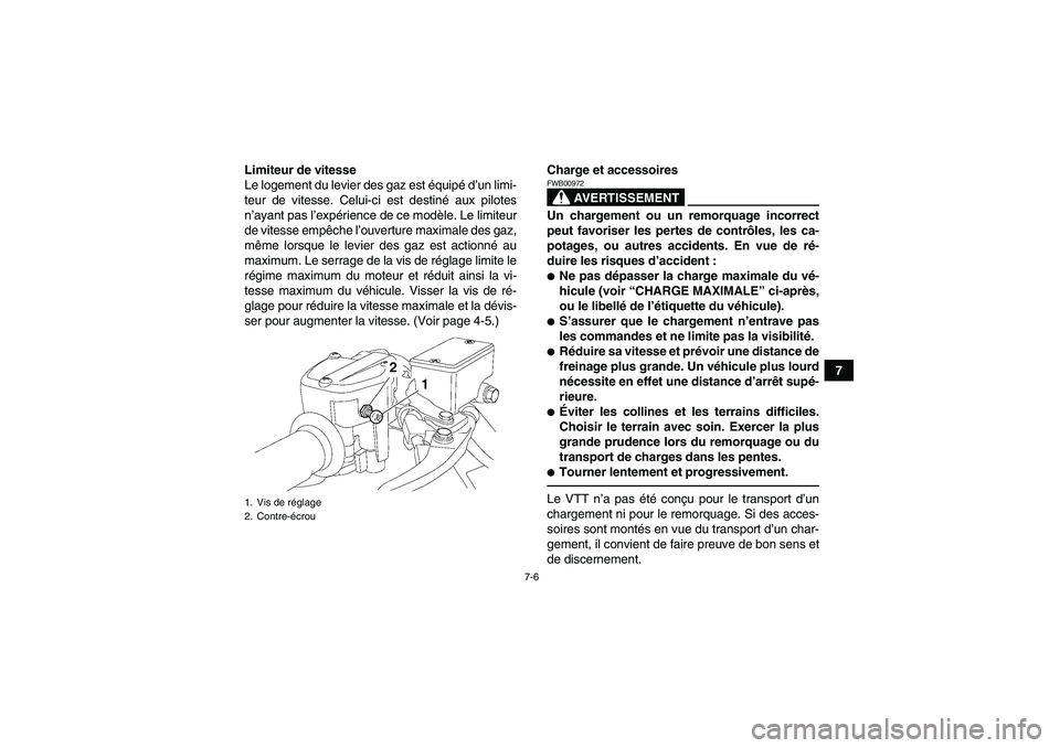 YAMAHA YFZ450R 2001 Notices Demploi (in French) 7-6
7 Limiteur de vitesse
Le logement du levier des gaz est équipé d’un limi-
teur de vitesse. Celui-ci est destiné aux pilotes
n’ayant pas l’expérience de ce modèle. Le limiteur
de vitesse YAMAHA YFZ450R 2001 Notices Demploi (in French) 7-6
7 Limiteur de vitesse
Le logement du levier des gaz est équipé d’un limi-
teur de vitesse. Celui-ci est destiné aux pilotes
n’ayant pas l’expérience de ce modèle. Le limiteur
de vitesse