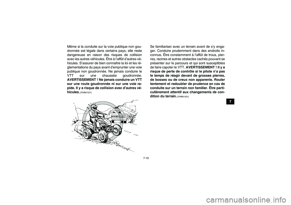 YAMAHA YFZ450R 2001 Notices Demploi (in French) 7-10
7 Même si la conduite sur la voie publique non gou-
dronnée est légale dans certains pays, elle reste
dangereuse en raison des risques de collision
avec les autres véhicules. Être à l’aff YAMAHA YFZ450R 2001 Notices Demploi (in French) 7-10
7 Même si la conduite sur la voie publique non gou-
dronnée est légale dans certains pays, elle reste
dangereuse en raison des risques de collision
avec les autres véhicules. Être à l’aff