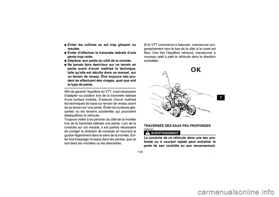 YAMAHA YFZ450R 2001 Notices Demploi (in French) 7-20
7
Éviter les collines au sol trop glissant ou
meuble.Éviter d’effectuer la traversée latérale d’une
pente trop raide.Déplacer son poids du côté de la montée.Ne jamais faire demi-t YAMAHA YFZ450R 2001 Notices Demploi (in French) 7-20
7
Éviter les collines au sol trop glissant ou
meuble.Éviter d’effectuer la traversée latérale d’une
pente trop raide.Déplacer son poids du côté de la montée.Ne jamais faire demi-t