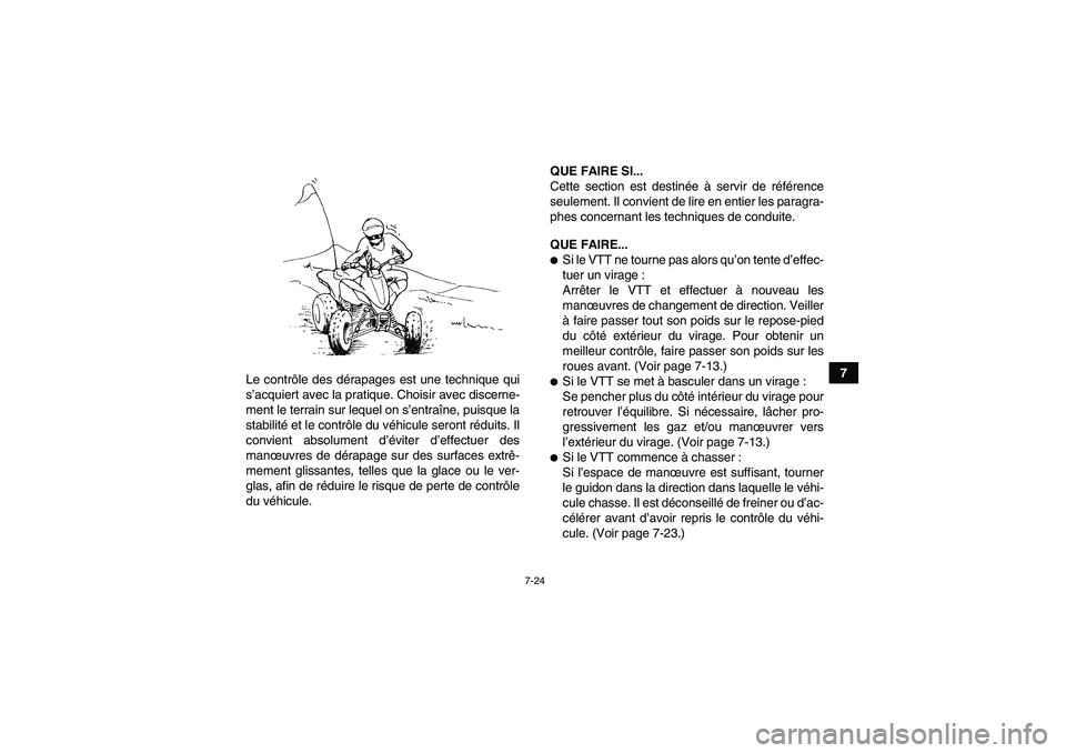 YAMAHA YFZ450R 2001 Notices Demploi (in French) 7-24
7
Le contrôle des dérapages est une technique qui
s’acquiert avec la pratique. Choisir avec discerne-
ment le terrain sur lequel on s’entraîne, puisque la
stabilité et le contrôle du vé YAMAHA YFZ450R 2001 Notices Demploi (in French) 7-24
7
Le contrôle des dérapages est une technique qui
s’acquiert avec la pratique. Choisir avec discerne-
ment le terrain sur lequel on s’entraîne, puisque la
stabilité et le contrôle du vé