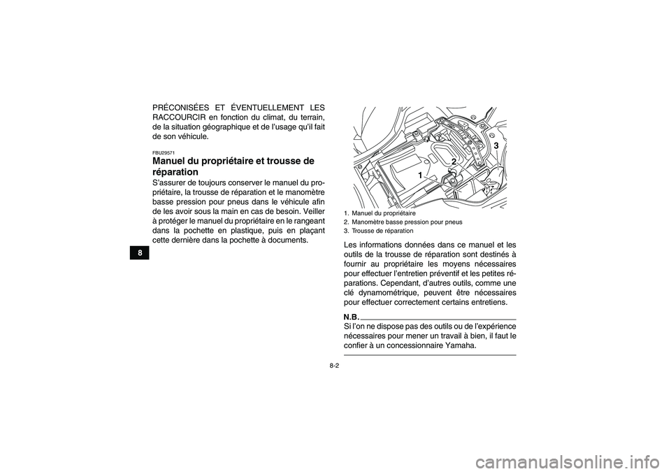 YAMAHA YFZ450R 2001 Notices Demploi (in French) 8-2
8PRÉCONISÉES ET ÉVENTUELLEMENT LES
RACCOURCIR en fonction du climat, du terrain,
de la situation géographique et de l’usage qu’il fait
de son véhicule.
FBU29571Manuel du propriétaire et YAMAHA YFZ450R 2001 Notices Demploi (in French) 8-2
8PRÉCONISÉES ET ÉVENTUELLEMENT LES
RACCOURCIR en fonction du climat, du terrain,
de la situation géographique et de l’usage qu’il fait
de son véhicule.
FBU29571Manuel du propriétaire et