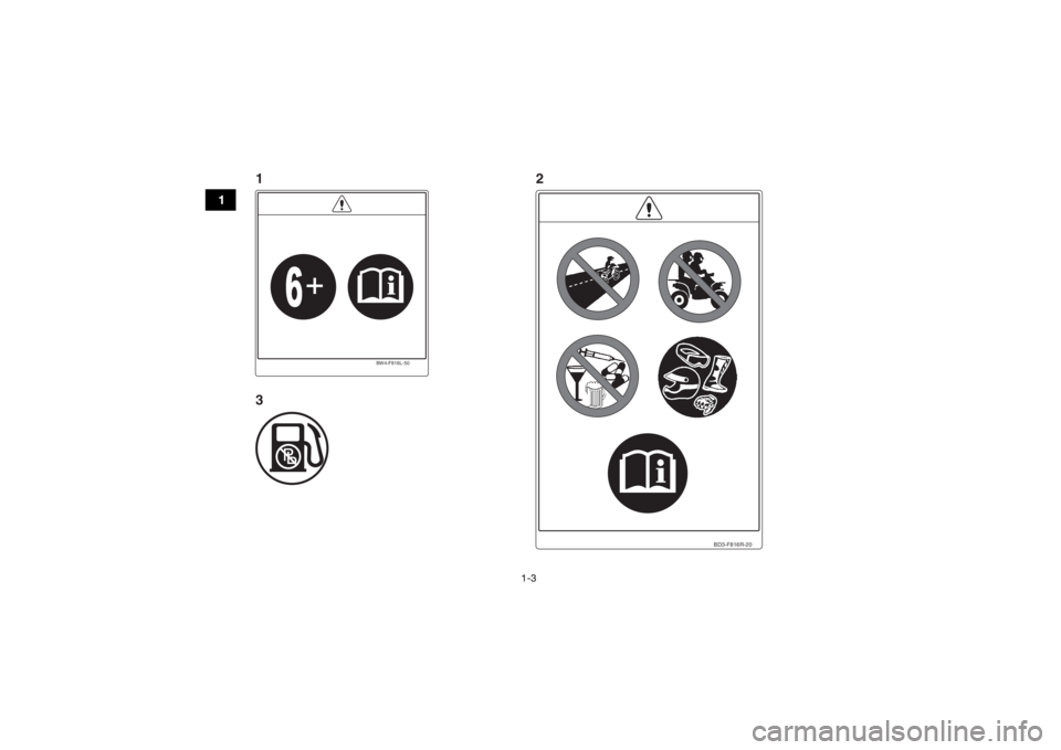 YAMAHA YFZ50 2018  Owners Manual 1-3
1
BD3-F816R-20
BW4-F816L-50
1
32
UBW461E0.book  Page 3  Tuesda
y, January 31, 2017  5:13 PM 