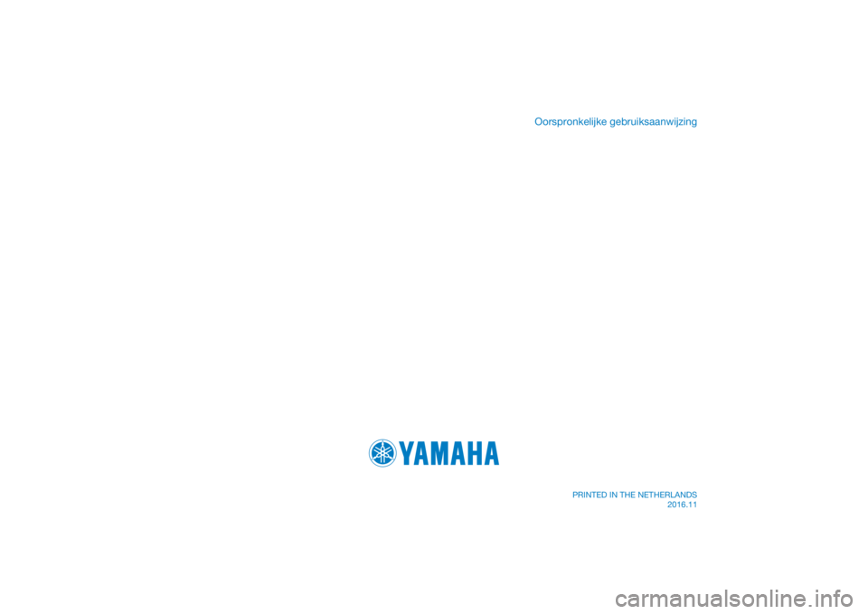 YAMAHA YS125 2017  Instructieboekje (in Dutch) DIC183
Oorspronkelijke gebruiksaanwijzing
PRINTED IN THE NETHERLANDS2016.11 