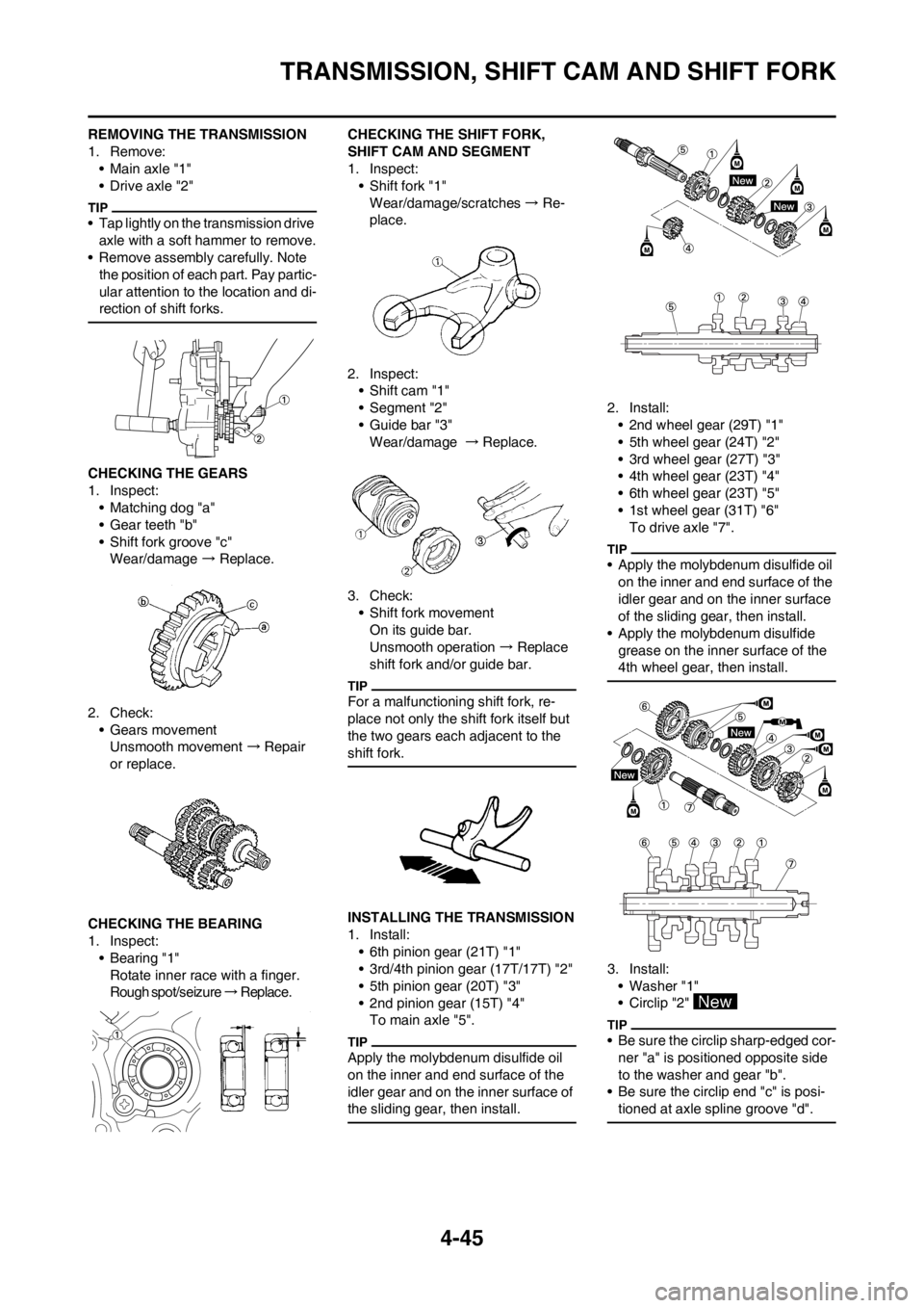 YAMAHA YZ125LC 2013 Owners Manual 4-45
TRANSMISSION, SHIFT CAM AND SHIFT FORK
REMOVING THE TRANSMISSION
1. Remove:
• Main axle "1"
• Drive axle "2"
• Tap lightly on the transmission drive
axle with a soft hammer to remove.
• YAMAHA YZ125LC 2013 Owners Manual 4-45
TRANSMISSION, SHIFT CAM AND SHIFT FORK
REMOVING THE TRANSMISSION
1. Remove:
• Main axle "1"
• Drive axle "2"
• Tap lightly on the transmission drive
axle with a soft hammer to remove.
•