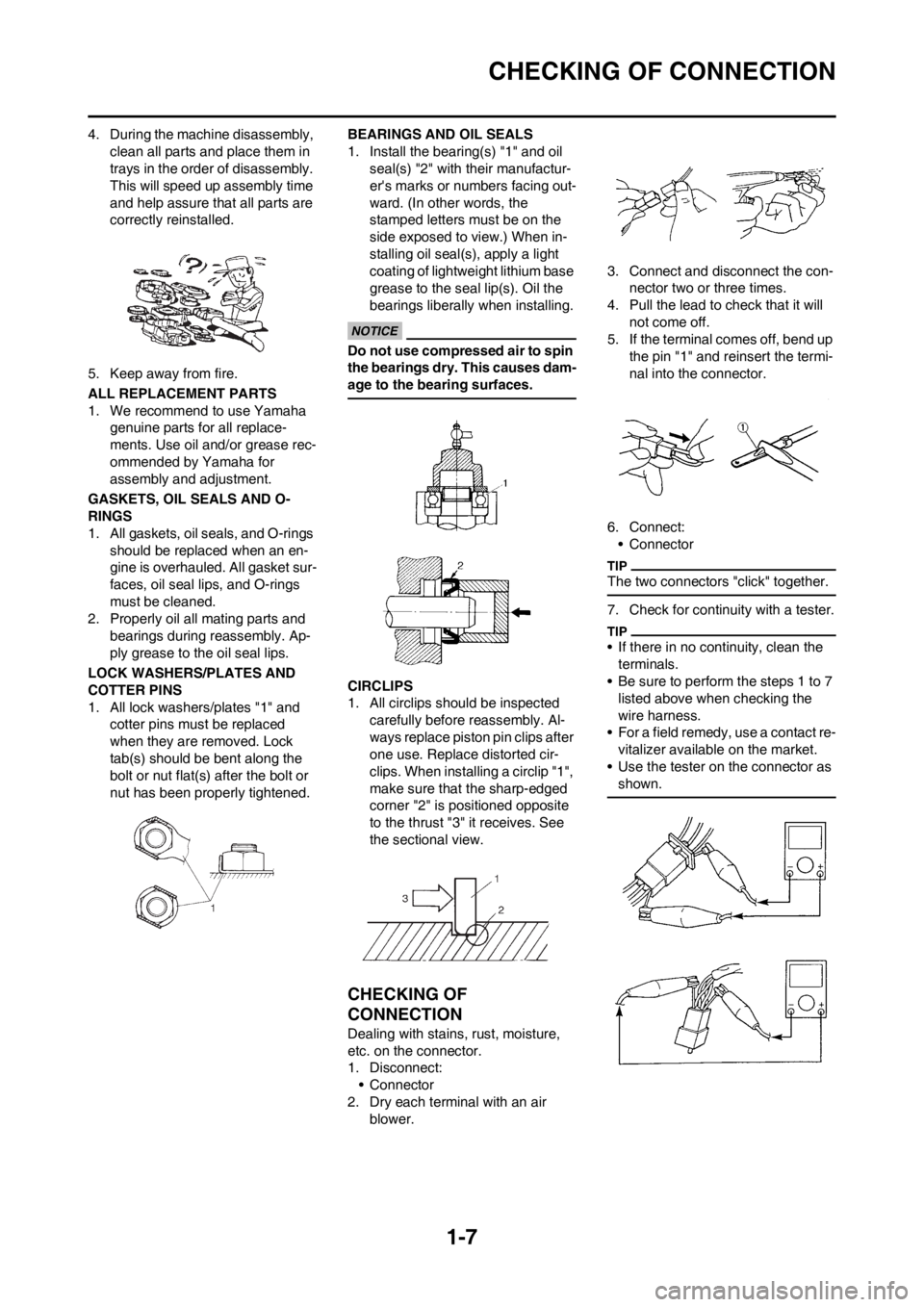 YAMAHA YZ125LC 2013  Owners Manual 1-7
CHECKING OF CONNECTION
4. During the machine disassembly, 
clean all parts and place them in 
trays in the order of disassembly. 
This will speed up assembly time 
and help assure that all parts a