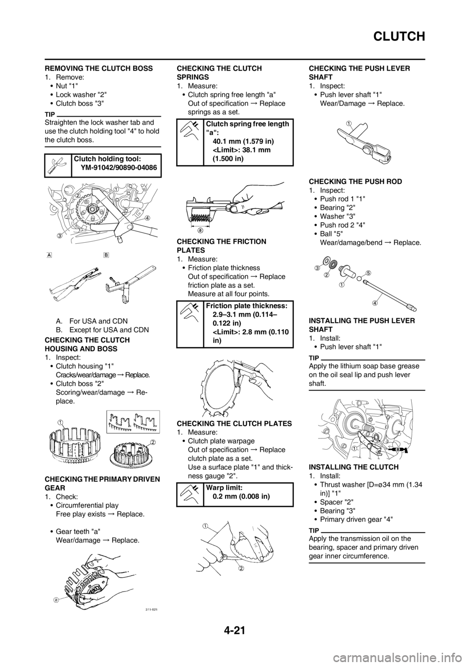 YAMAHA YZ125LC 2013 Owners Manual 4-21
CLUTCH
REMOVING THE CLUTCH BOSS
1. Remove:
•Nut "1"
• Lock washer "2"
• Clutch boss "3"
Straighten the lock washer tab and
use the clutch holding tool "4" to hold
the clutch boss.
A. For YAMAHA YZ125LC 2013 Owners Manual 4-21
CLUTCH
REMOVING THE CLUTCH BOSS
1. Remove:
•Nut "1"
• Lock washer "2"
• Clutch boss "3"
Straighten the lock washer tab and
use the clutch holding tool "4" to hold
the clutch boss.
A. For