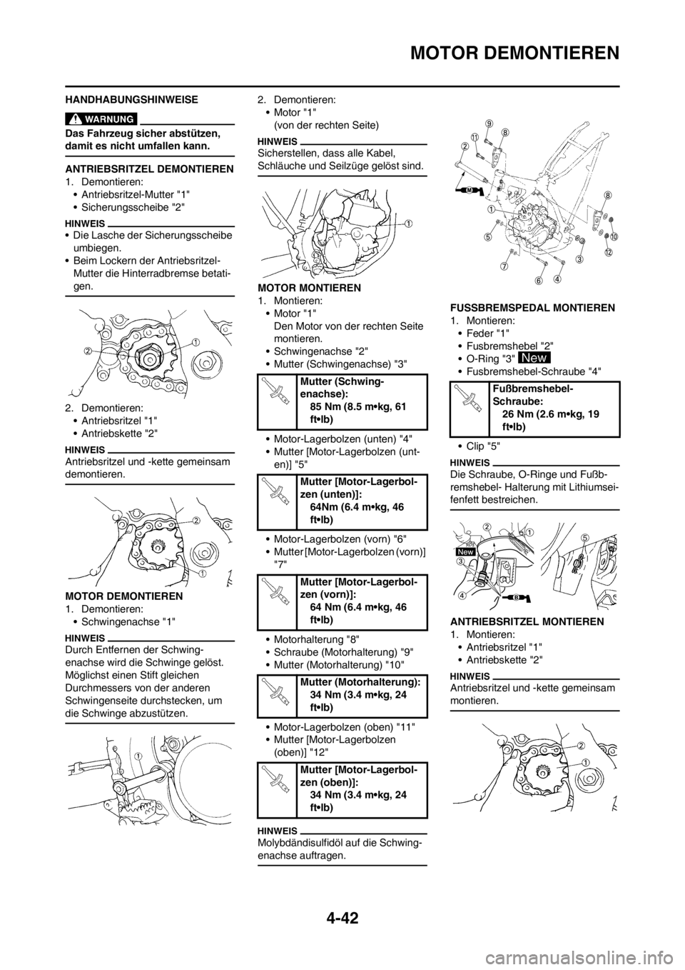 YAMAHA YZ125LC 2013  Betriebsanleitungen (in German) 4-42
MOTOR DEMONTIEREN
HANDHABUNGSHINWEISE
Das Fahrzeug sicher abstützen, 
damit es nicht umfallen kann.
ANTRIEBSRITZEL DEMONTIEREN
1. Demontieren:
• Antriebsritzel-Mutter "1"
• Sicherungsscheibe