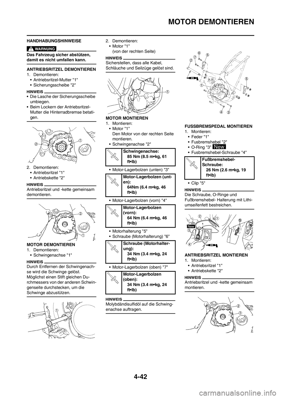 YAMAHA YZ125LC 2012  Notices Demploi (in French) 4-42
MOTOR DEMONTIEREN
HANDHABUNGSHINWEISE
Das Fahrzeug sicher abstützen, 
damit es nicht umfallen kann.
ANTRIEBSRITZEL DEMONTIEREN
1. Demontieren:
• Antriebsritzel-Mutter "1"
• Sicherungsscheibe