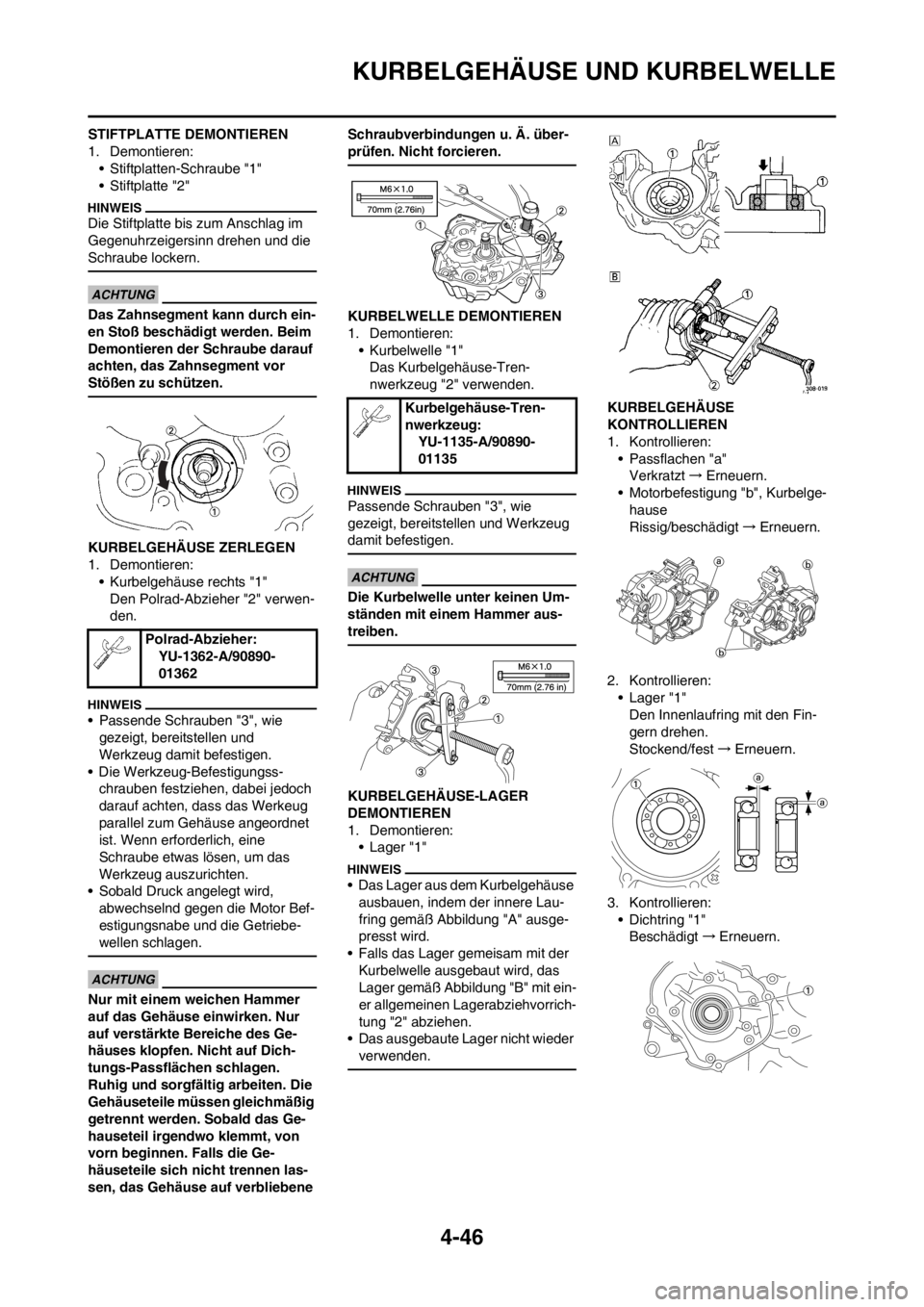 YAMAHA YZ125LC 2012  Notices Demploi (in French) 4-46
KURBELGEHÄUSE UND KURBELWELLE
STIFTPLATTE DEMONTIEREN
1. Demontieren:
• Stiftplatten-Schraube "1"
• Stiftplatte "2"
Die Stiftplatte bis zum Anschlag im 
Gegenuhrzeigersinn drehen und die 
Sc