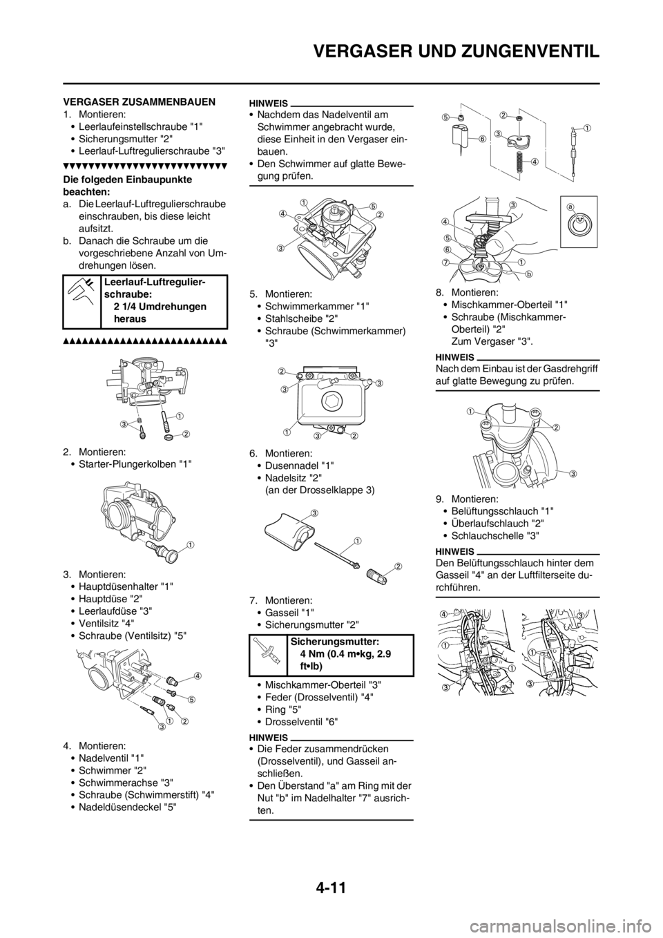 YAMAHA YZ125LC 2012 Notices Demploi (in French) 4-11
VERGASER UND ZUNGENVENTIL
VERGASER ZUSAMMENBAUEN
1. Montieren:
• Leerlaufeinstellschraube "1"
• Sicherungsmutter "2"
• Leerlauf-Luftregulierschraube "3"
Die folgeden Einbaupunkte
beachten: YAMAHA YZ125LC 2012 Notices Demploi (in French) 4-11
VERGASER UND ZUNGENVENTIL
VERGASER ZUSAMMENBAUEN
1. Montieren:
• Leerlaufeinstellschraube "1"
• Sicherungsmutter "2"
• Leerlauf-Luftregulierschraube "3"
Die folgeden Einbaupunkte
beachten: