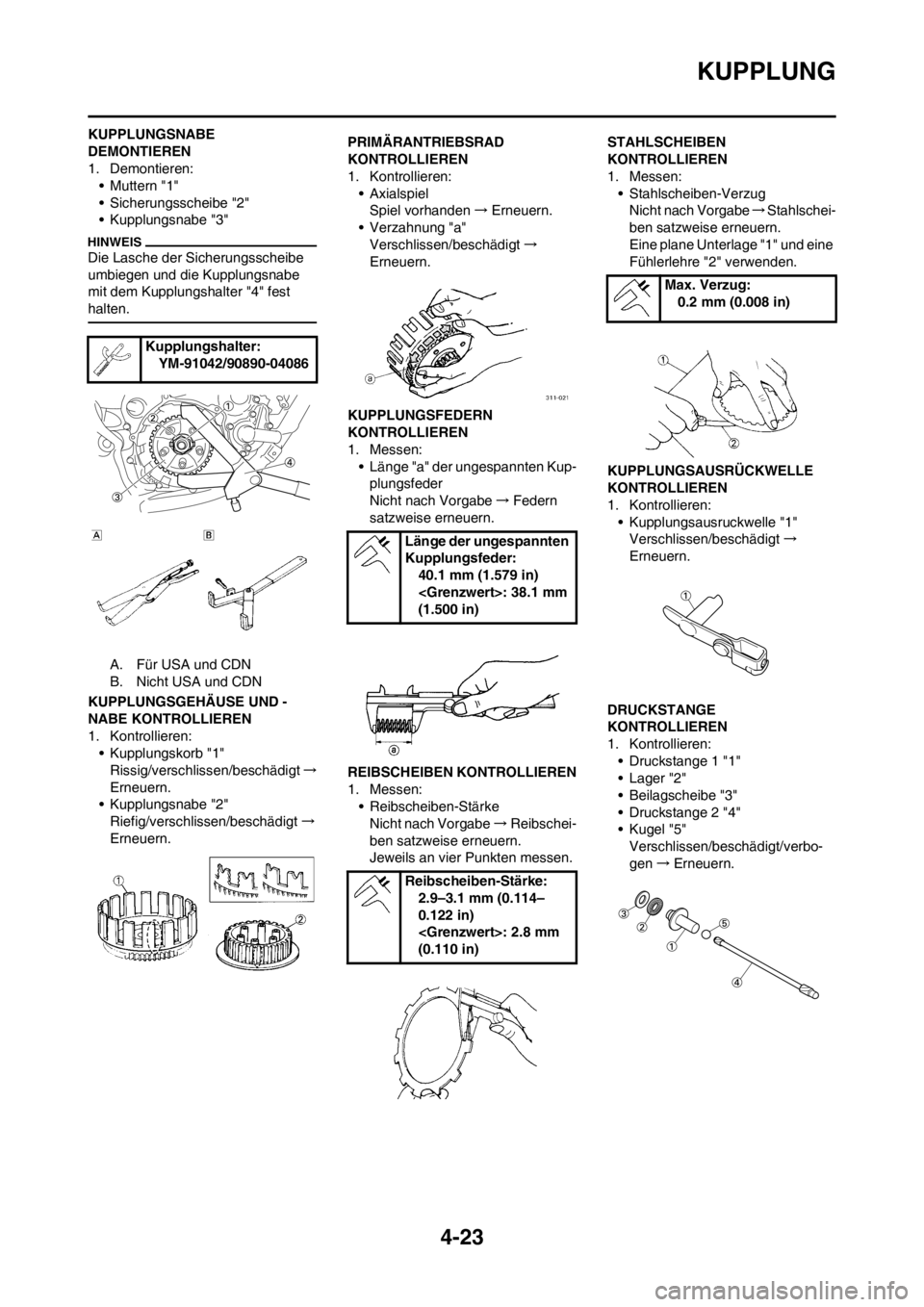 YAMAHA YZ125LC 2012  Notices Demploi (in French) 4-23
KUPPLUNG
KUPPLUNGSNABE 
DEMONTIEREN
1. Demontieren:
• Muttern "1"
• Sicherungsscheibe "2"
• Kupplungsnabe "3"
Die Lasche der Sicherungsscheibe 
umbiegen und die Kupplungsnabe 
mit dem Kuppl