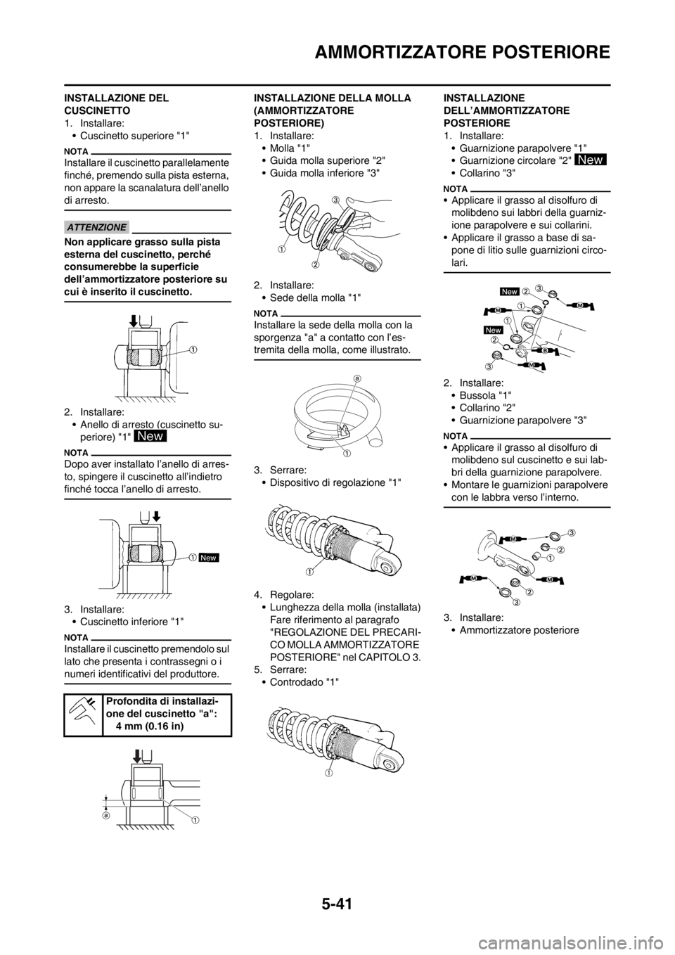 YAMAHA YZ125LC 2012  Manuale duso (in Italian) 5-41
AMMORTIZZATORE POSTERIORE
INSTALLAZIONE DEL 
CUSCINETTO
1. Installare:
• Cuscinetto superiore "1"
Installare il cuscinetto parallelamente 
finché, premendo sulla pista esterna, 
non appare la 