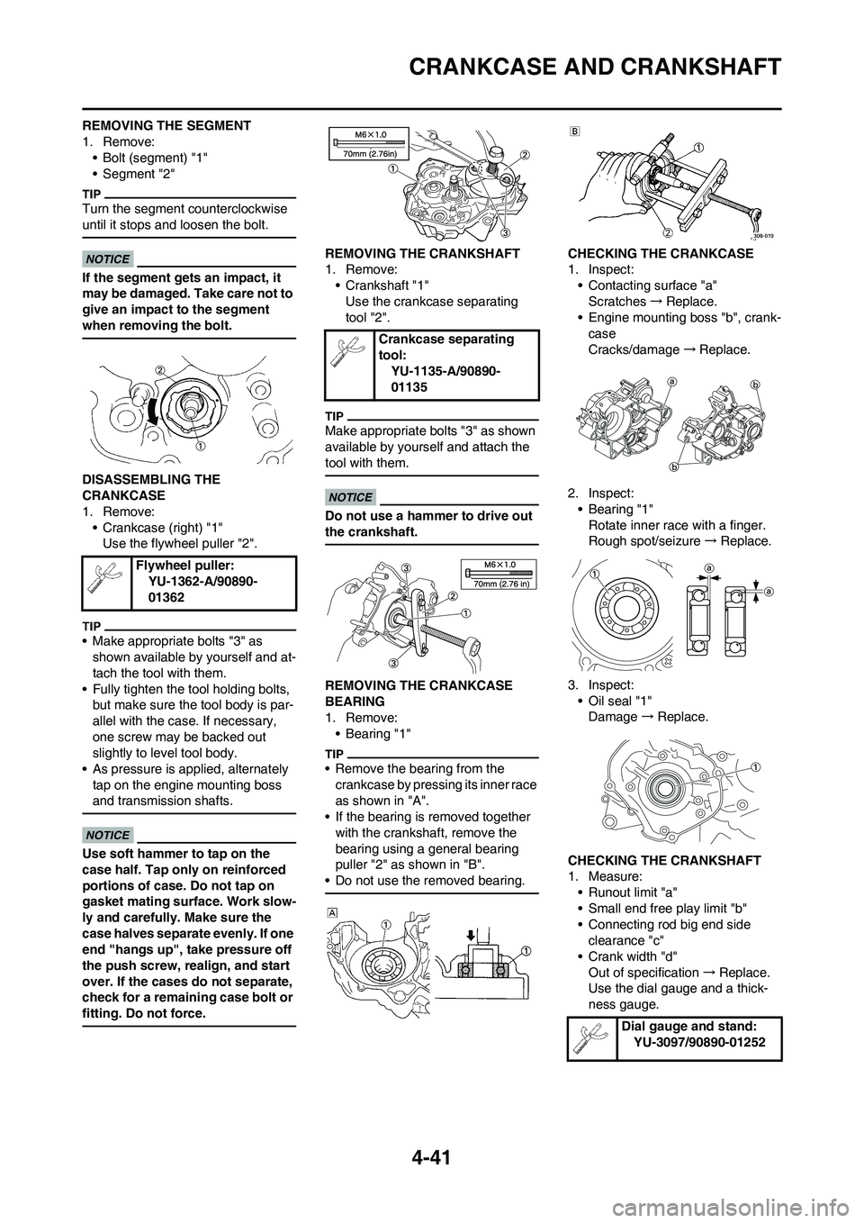 YAMAHA YZ125LC 2011  Owners Manual 4-41
CRANKCASE AND CRANKSHAFT
REMOVING THE SEGMENT
1. Remove:
• Bolt (segment) "1"
• Segment "2"
Turn the segment counterclockwise 
until it stops and loosen the bolt.
If the segment gets an impac