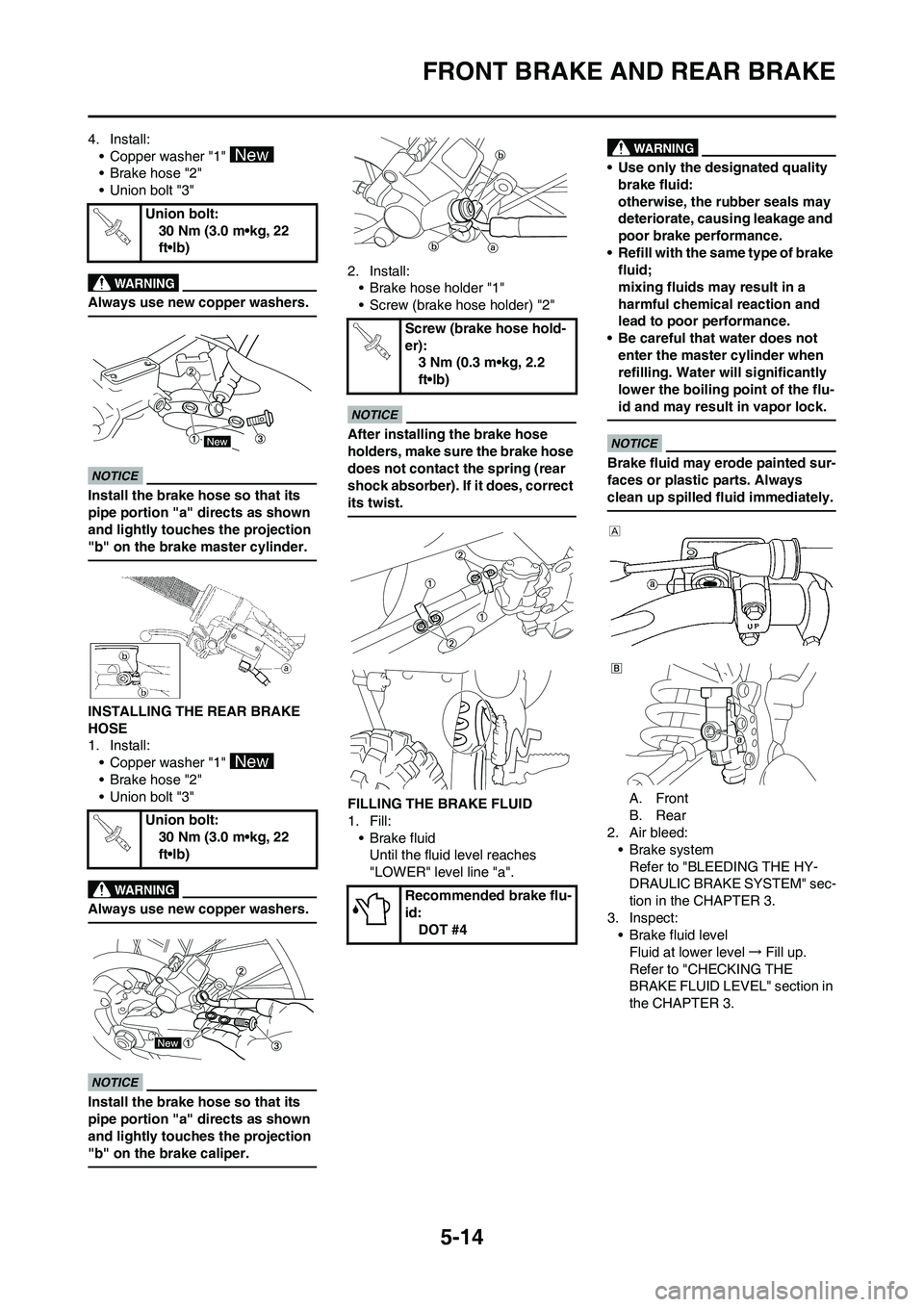 YAMAHA YZ125LC 2011  Owners Manual 5-14
FRONT BRAKE AND REAR BRAKE
4. Install:
• Copper washer "1" 
• Brake hose "2"
• Union bolt "3"
Always use new copper washers.
Install the brake hose so that its 
pipe portion "a" directs as 