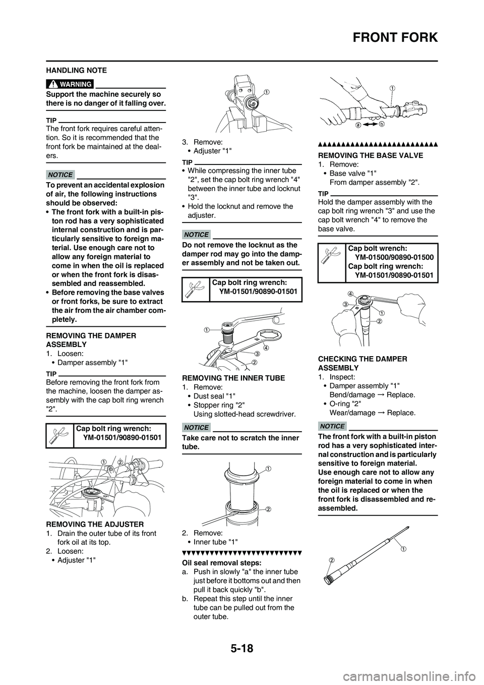 YAMAHA YZ125LC 2011  Owners Manual 5-18
FRONT FORK
HANDLING NOTE
Support the machine securely so 
there is no danger of it falling over.
The front fork requires careful atten-
tion. So it is recommended that the 
front fork be maintain